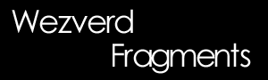 Wezverd Fragments